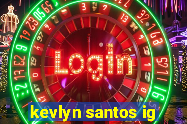 kevlyn santos ig